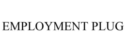 EMPLOYMENT PLUG trademark