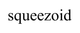 SQUEEZOID trademark