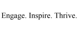 ENGAGE. INSPIRE. THRIVE. trademark