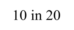 10 IN 20 trademark
