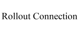 ROLLOUT CONNECTION trademark