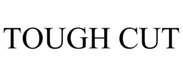 TOUGH CUT trademark