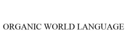 ORGANIC WORLD LANGUAGE trademark