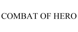 COMBAT OF HERO trademark