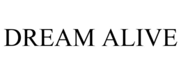 DREAM ALIVE trademark
