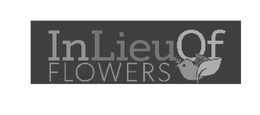 IN LIEU OF FLOWERS trademark