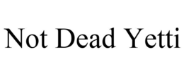 NOT DEAD YETTI trademark