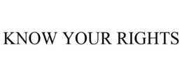 KNOW YOUR RIGHTS trademark