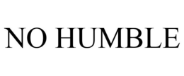 NO HUMBLE trademark