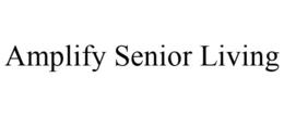 AMPLIFY SENIOR LIVING trademark