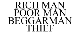 RICH MAN POOR MAN BEGGARMAN THIEF trademark