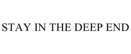 STAY IN THE DEEP END trademark