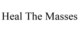 HEAL THE MASSES trademark