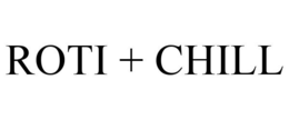 ROTI + CHILL trademark
