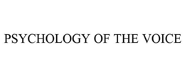 PSYCHOLOGY OF THE VOICE trademark