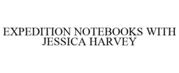 EXPEDITION NOTEBOOKS WITH JESSICA HARVEY trademark