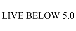 LIVE BELOW 5.0 trademark