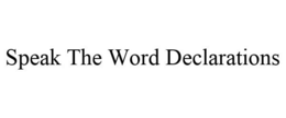SPEAK THE WORD DECLARATIONS trademark