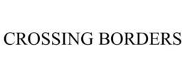 CROSSING BORDERS trademark