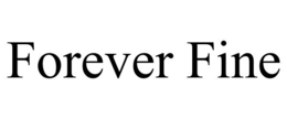 FOREVER FINE trademark