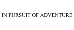 IN PURSUIT OF ADVENTURE trademark