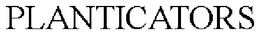 PLANTICATORS trademark