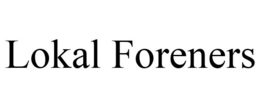 LOKAL FORENERS trademark