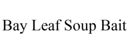 BAY LEAF SOUP BAIT trademark