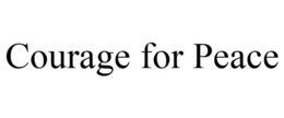 COURAGE FOR PEACE trademark