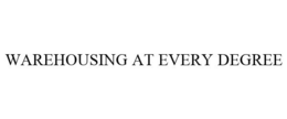 WAREHOUSING AT EVERY DEGREE trademark