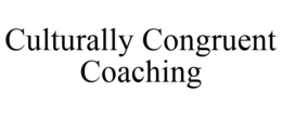 CULTURALLY CONGRUENT COACHING trademark
