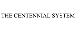 THE CENTENNIAL SYSTEM trademark