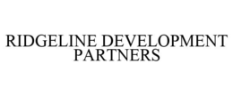 RIDGELINE DEVELOPMENT PARTNERS trademark