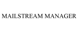 MAILSTREAM MANAGER trademark