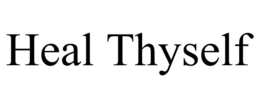 HEAL THYSELF trademark
