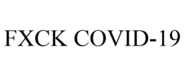 FXCK COVID-19 trademark