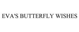 EVA'S BUTTERFLY WISHES trademark