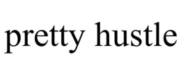 PRETTY HUSTLE trademark