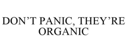 DON'T PANIC, THEY'RE ORGANIC trademark