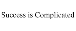 SUCCESS IS COMPLICATED trademark