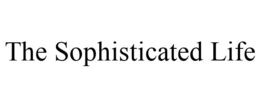 THE SOPHISTICATED LIFE trademark