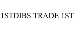 1STDIBS TRADE 1ST trademark
