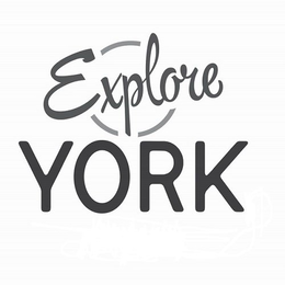 EXPLORE YORK trademark