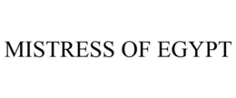 MISTRESS OF EGYPT trademark