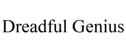 DREADFUL GENIUS trademark