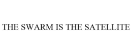 THE SWARM IS THE SATELLITE trademark