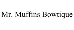 MR. MUFFINS BOWTIQUE trademark