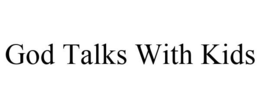GOD TALKS WITH KIDS trademark
