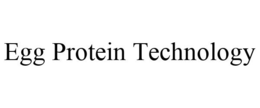 EGG PROTEIN TECHNOLOGY trademark