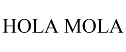 HOLA MOLA trademark